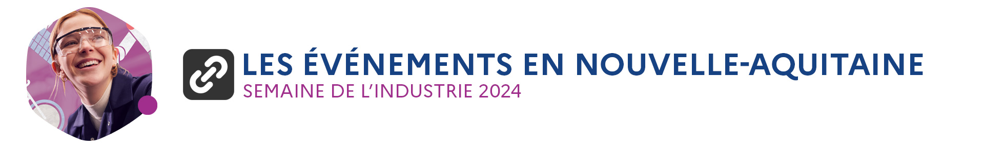 Les événements organisés par France Travail Nouvelle-Aquitaine dans le cadre de la semaine de l'industrie 2024